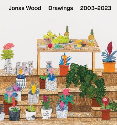 Jonas Wood: Drawings: 2003–2023 book