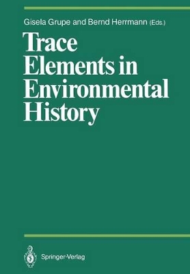 Trace Elements in Environmental History by Gisela Grupe
