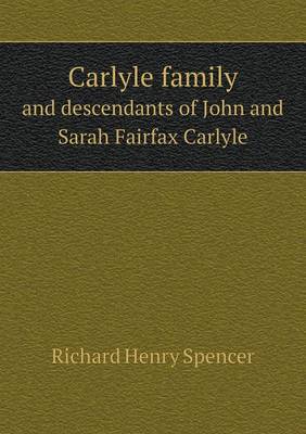 Carlyle Family and Descendants of John and Sarah Fairfax Carlyle book