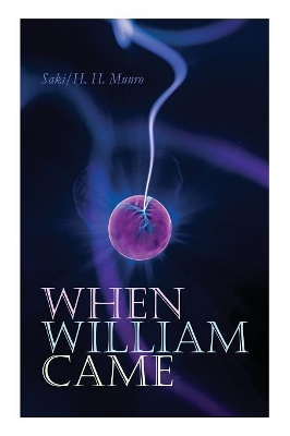 When William Came: A Story of London under the Hohenzollerns by Saki