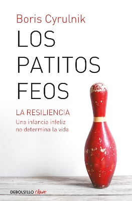 Los patitos feos. La resiliencia: una infancia infeliz no determina la vida / Ug ly Ducklings book