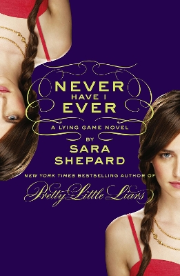 The Never Have I Ever: A Lying Game Novel by Sara Shepard