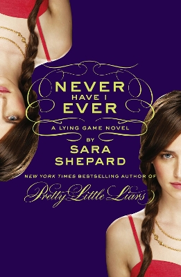 Never Have I Ever: A Lying Game Novel by Sara Shepard