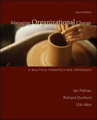 Managing Organizational Change: A Multiple Perspectives Approach book