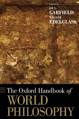 The Oxford Handbook of World Philosophy by Jay L. Garfield