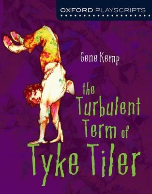 The Oxford Playscripts: The Turbulent Term of Tyke Tiler by Gene Kemp
