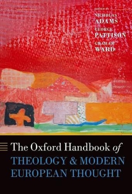 The Oxford Handbook of Theology and Modern European Thought by Nicholas Adams