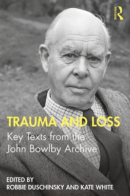 Trauma and Loss: Key Texts from the John Bowlby Archive book