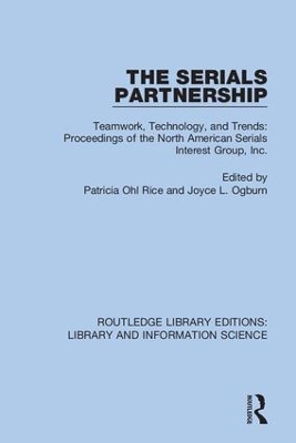 The Serials Partnership: Teamwork, Technology, and Trends : proceedings of the North American Serials Interest Group, Inc. by Patricia Ohl Rice