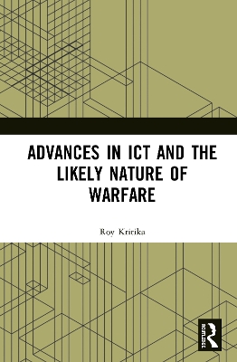 Advances in ICT and the Likely Nature of Warfare by Kritika Roy