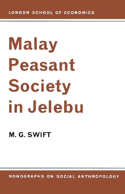 Malay Peasant Society in Jelebu by M. G. Swift