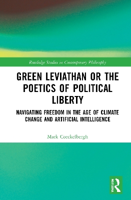 Green Leviathan or the Poetics of Political Liberty: Navigating Freedom in the Age of Climate Change and Artificial Intelligence book