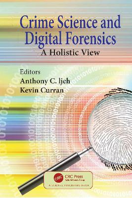 Crime Science and Digital Forensics: A Holistic View book