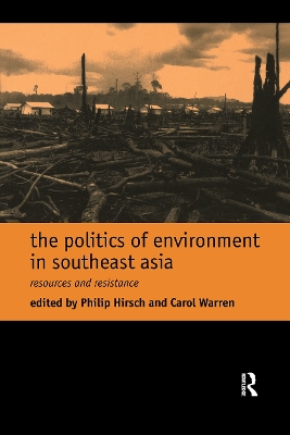 The Politics of Environment in Southeast Asia by Philip Hirsch