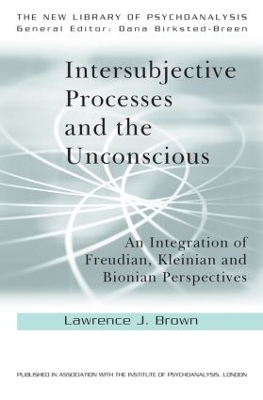 Intersubjective Processes and the Unconscious by Lawrence J. Brown