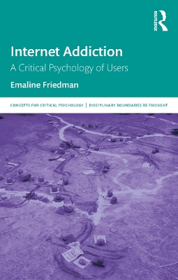 Internet Addiction: A Critical Psychology of Users book