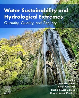 Water Sustainability and Hydrological Extremes: Quantity, Quality, and Security book