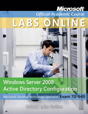 Windows Server 2008 Active Directory Configuration (70-640) + Lab Manual + Microsoft Virtual Lab book