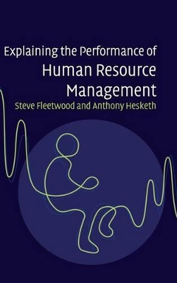 Explaining the Performance of Human Resource Management by Steve Fleetwood