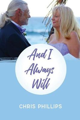 And I Always Will by Phillips Chris