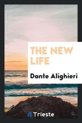 The New Life by Dante Alighieri