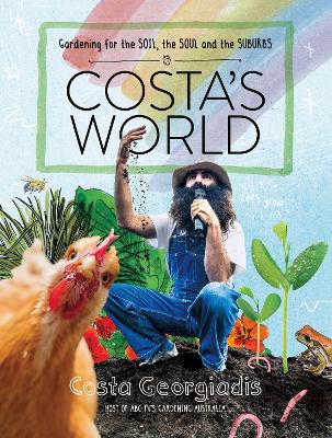 Costa's World: Gardening for the soil, the soul and the suburbs book