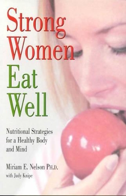 Strong Women Eat Well by Miriam E. Nelson