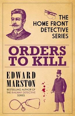 Orders to Kill: The compelling WWI murder mystery series by Edward Marston