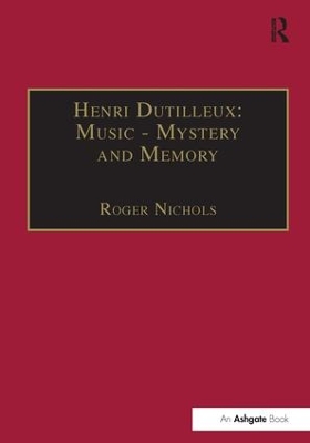Henri Dutilleux: Music - Mystery and Memory: Conversations with Claude Glayman book