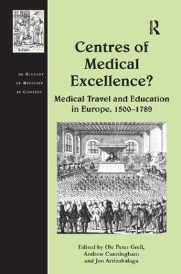 Centres of Medical Excellence?: Medical Travel and Education in Europe, 1500–1789 book