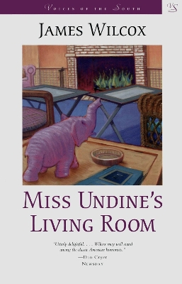 Miss Undine's Living Room: A Novel by James Wilcox