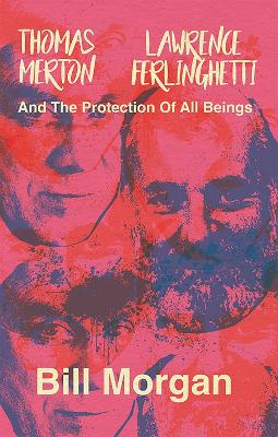 Thomas Merton, Lawrence Ferlinghetti, and the Protection of All Beings book