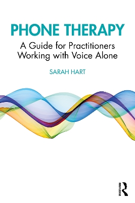 Phone Therapy: A Guide for Practitioners Working with Voice Alone book