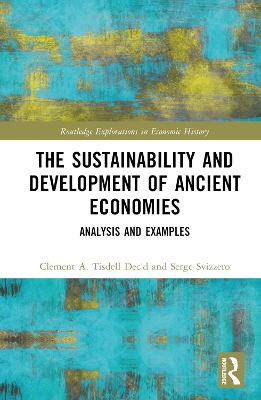 The Sustainability and Development of Ancient Economies: Analysis and Examples by Clement A. Tisdell