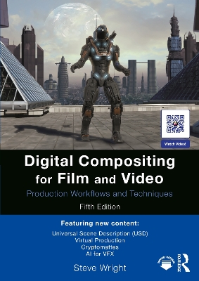 Digital Compositing for Film and Video: Production Workflows and Techniques by Steve Wright