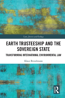 Earth Trusteeship and the Sovereign State: Transforming International Environmental Law book