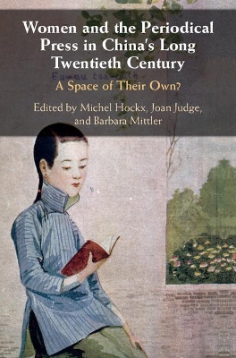 Women and the Periodical Press in China's Long Twentieth Century: A Space of their Own? by Michel Hockx