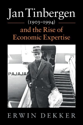 Jan Tinbergen (1903–1994) and the Rise of Economic Expertise book