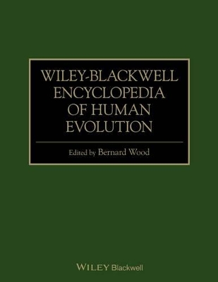 Wiley-Blackwell Encyclopedia of Human Evolution by Bernard Wood