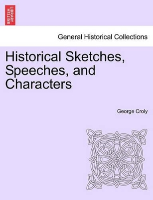 Historical Sketches, Speeches, and Characters book