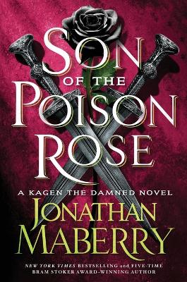 Son of the Poison Rose: A Kagen the Damned Novel by Jonathan Maberry