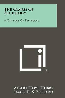 The Claims Of Sociology: A Critique Of Textbooks by Albert Hoyt Hobbs