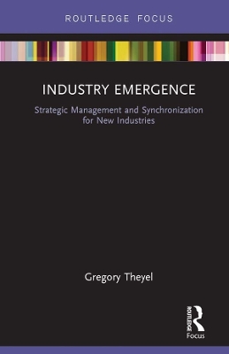 Industry Emergence: Strategic Management and Synchronization for New Industries book