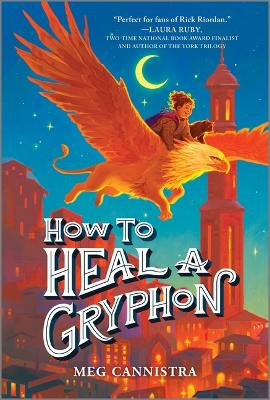 How to Heal a Gryphon by Meg Cannistra