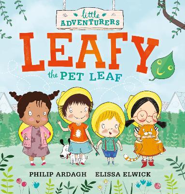 The Little Adventurers: Leafy the Pet Leaf by Philip Ardagh
