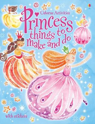 Princess Things to Make and Do with Stickers book