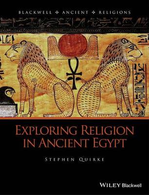 Exploring Religion in Ancient Egypt by Stephen Quirke