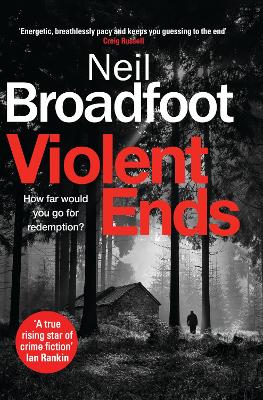 Violent Ends: a gripping crime thriller by Neil Broadfoot