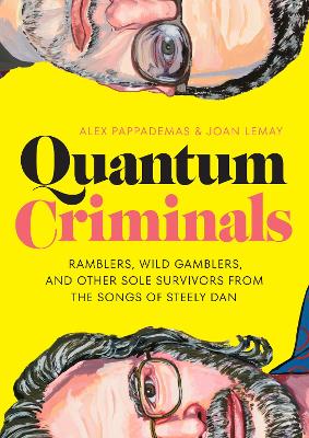 Quantum Criminals: Ramblers, Wild Gamblers, and Other Sole Survivors from the Songs of Steely Dan book