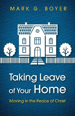 Taking Leave of Your Home by Mark G Boyer